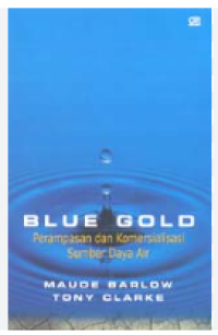 Image of BLUE GOLD PERAMPASAN DAN KOMERSIALISASI SUMBER DAYA AIR