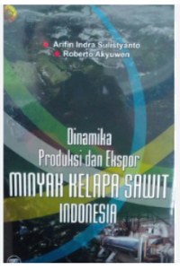 Image of dinamika Produksi Dan Eksplor Minyak Kelapa Sawit Indonesia