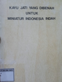 Image of KAYU JATI YANG DIBENAH UNTUK MINIATUR INDONESIA INDAH