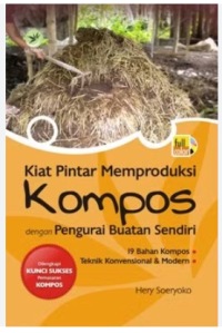 Image of KIAT PINTAR MEMPRODUKSI KOMPOS DENGAN PENGURAI BUATAN SENDIRI