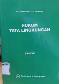 Image of KOESNADI HARDJASOEMANTRI HUKUM TATA LINGKUNGAN EDISI VIII