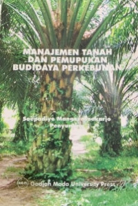 Image of MANAJEMEN TANAH DAN PEMUPUKAN BUDIDAYA PERKEBUNAN