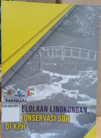 Image of MANUAL PENGOLAHAN LINGKUNGAN DAN KONSERVASI SDH DI KPH