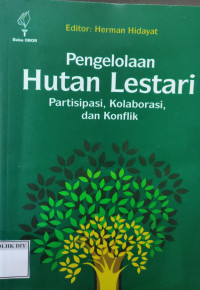 Image of Pengelolaan Hutan Lestari Partisipasi, Kolaborasi, dan Konflik