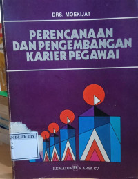 Image of PERENCANAAN DAN PENGEMBANGAN KARIER PEGAWAI