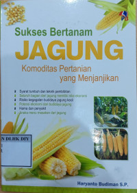 Image of SUKSES BERTANAM JAGUNG KOMODITAS PERTANIAN YANG MENJANJIKAN